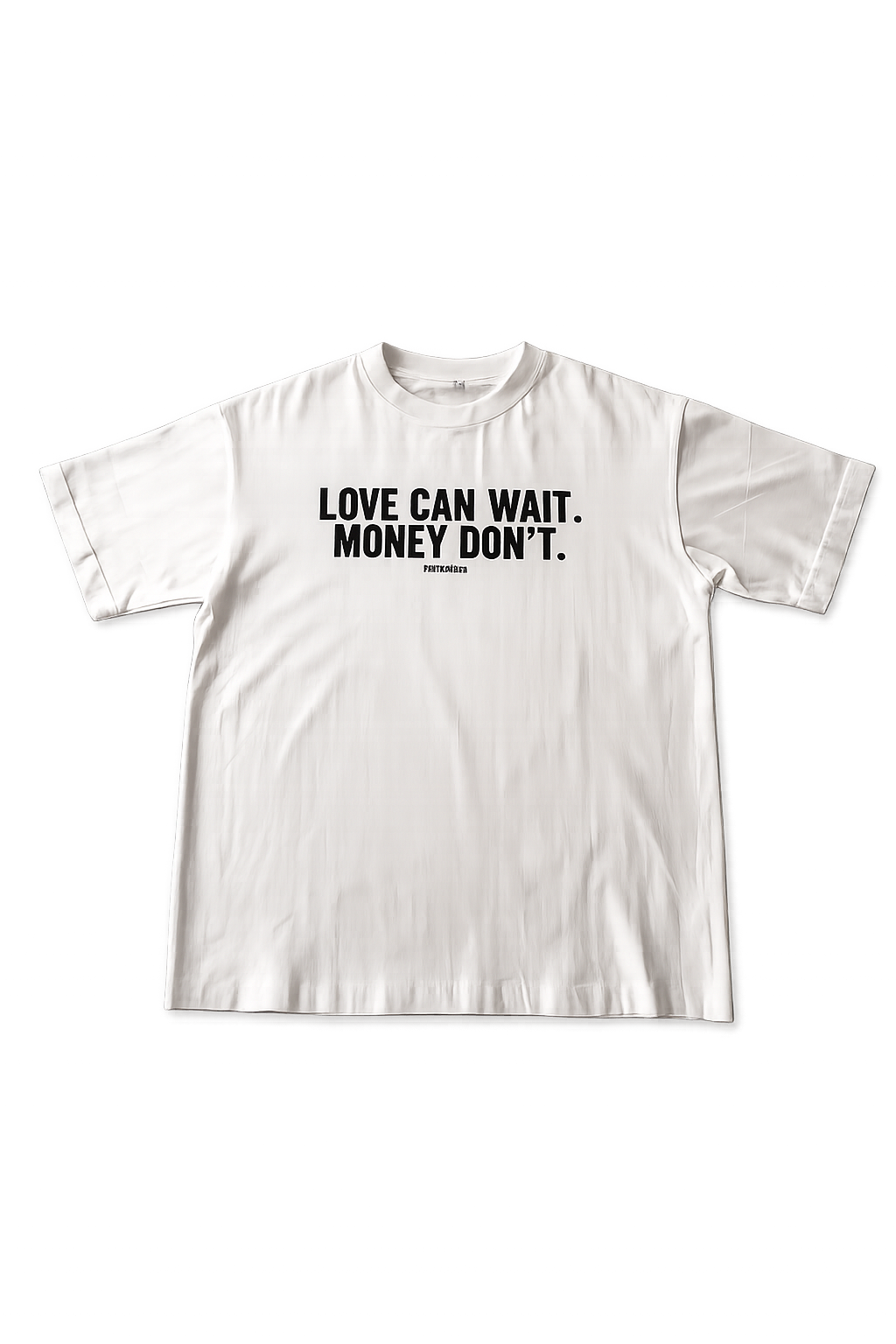T-SHIRT LOVE CAN WAIT. MONEY DON'T