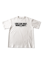 T-SHIRT LOVE CAN WAIT. MONEY DON'T